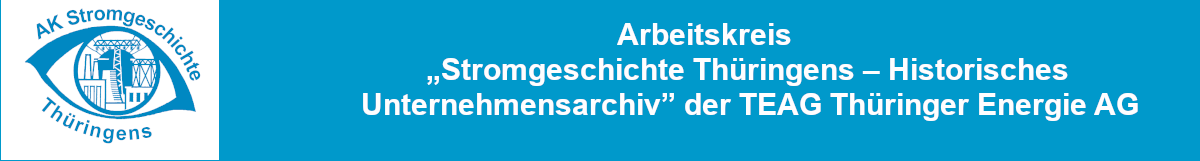 AK Stromgeschichte Thüringens / Historisches Unternehmensarchiv